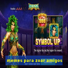 memes para zoar amigos